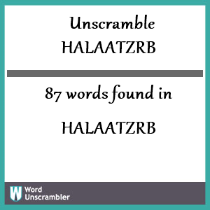 87 words unscrambled from halaatzrb