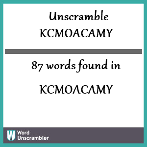 87 words unscrambled from kcmoacamy