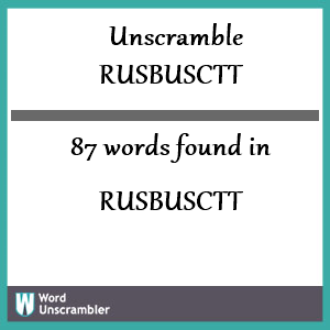87 words unscrambled from rusbusctt