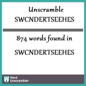 874 words unscrambled from swcndertseehes