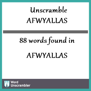 88 words unscrambled from afwyallas