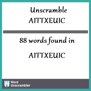 88 words unscrambled from aittxeuic