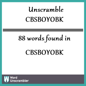 88 words unscrambled from cbsboyobk