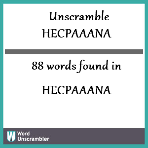 88 words unscrambled from hecpaaana