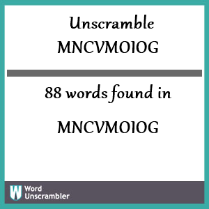 88 words unscrambled from mncvmoiog
