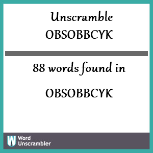 88 words unscrambled from obsobbcyk