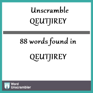 88 words unscrambled from qeutjirey