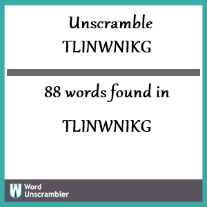 88 words unscrambled from tlinwnikg