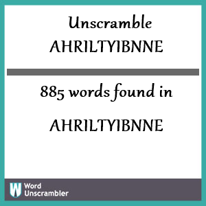 885 words unscrambled from ahriltyibnne