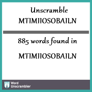 885 words unscrambled from mtimiiosobailn