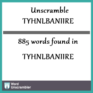 885 words unscrambled from tyhnlbaniire