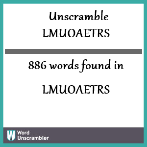 886 words unscrambled from lmuoaetrs