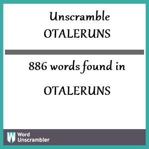 886 words unscrambled from otaleruns