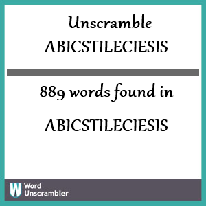 889 words unscrambled from abicstileciesis