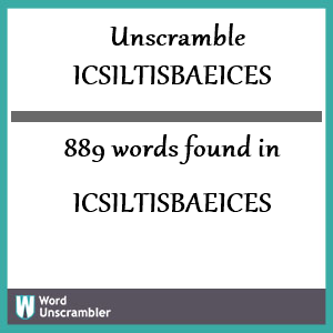 889 words unscrambled from icsiltisbaeices