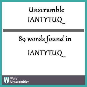 89 words unscrambled from iantytuq