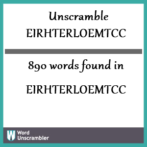 890 words unscrambled from eirhterloemtcc