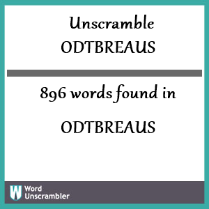 896 words unscrambled from odtbreaus
