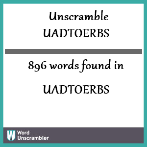 896 words unscrambled from uadtoerbs