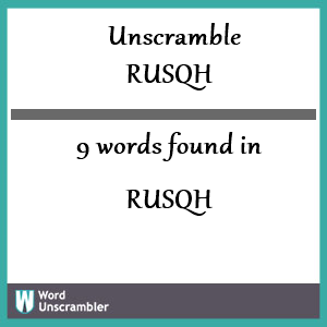 9 words unscrambled from rusqh