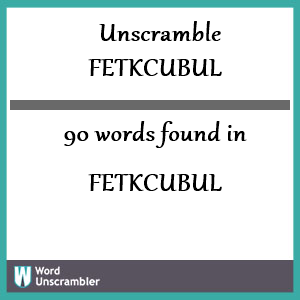 90 words unscrambled from fetkcubul