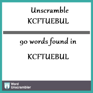 90 words unscrambled from kcftuebul