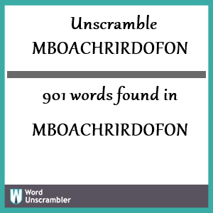 901 words unscrambled from mboachrirdofon