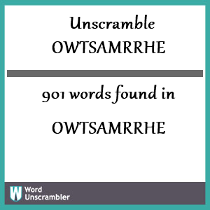 901 words unscrambled from owtsamrrhe