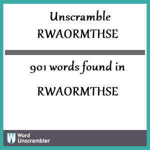 901 words unscrambled from rwaormthse