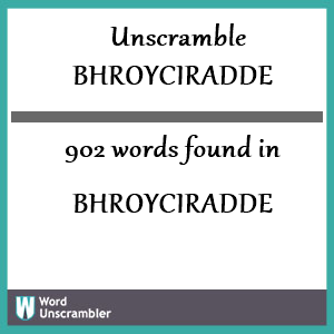 902 words unscrambled from bhroyciradde