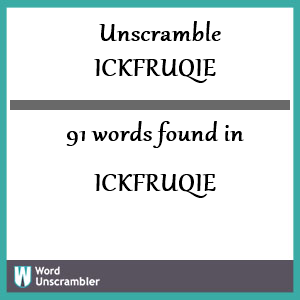 91 words unscrambled from ickfruqie