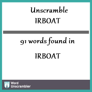 91 words unscrambled from irboat