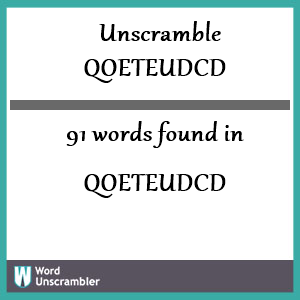 91 words unscrambled from qoeteudcd