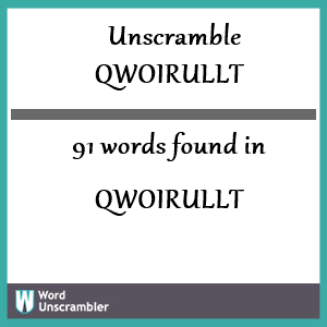 91 words unscrambled from qwoirullt