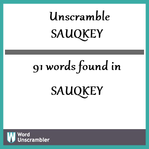 91 words unscrambled from sauqkey