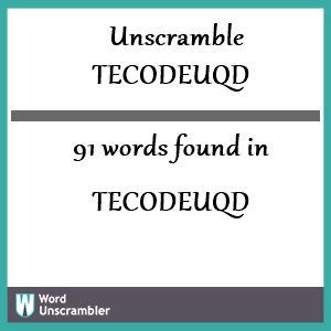 91 words unscrambled from tecodeuqd