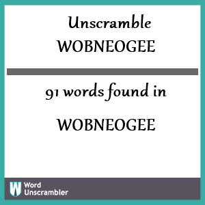 91 words unscrambled from wobneogee
