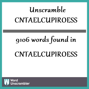 9106 words unscrambled from cntaelcupiroess