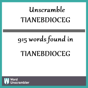 915 words unscrambled from tianebdioceg