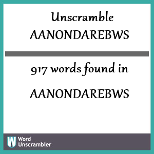 917 words unscrambled from aanondarebws