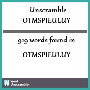 919 words unscrambled from otmspieuluy
