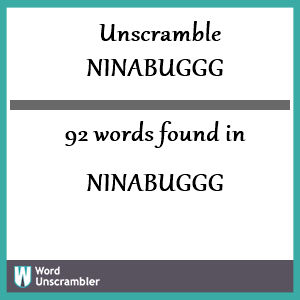 92 words unscrambled from ninabuggg