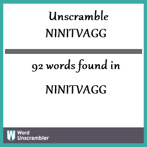 92 words unscrambled from ninitvagg