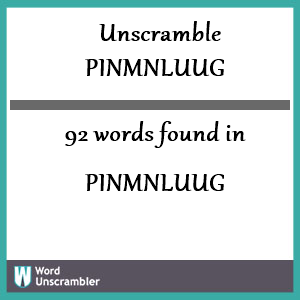 92 words unscrambled from pinmnluug