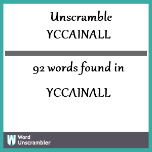 92 words unscrambled from yccainall