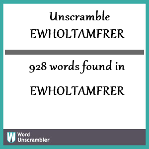 928 words unscrambled from ewholtamfrer