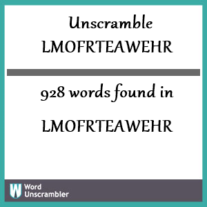 928 words unscrambled from lmofrteawehr