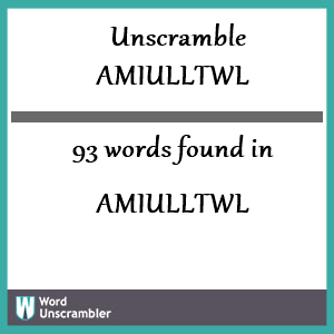 93 words unscrambled from amiulltwl