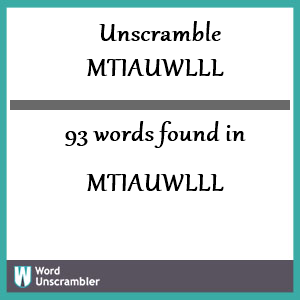 93 words unscrambled from mtiauwlll