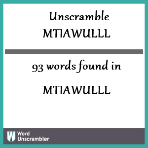 93 words unscrambled from mtiawulll